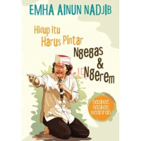 Image of Hidup itu harus pintar ngegas dan ngerem : Nasihat-nasihat kearifan