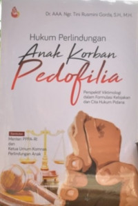 Image of Hukum Perlindungan Anak Korban Pedofilia : persprektif viktimonologi dalam formulasi kebijakan dan cita hukum pidana