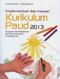 Image of Implementasi dan inovasi kurikulum PAUD 2013 : Program pembelajaran berbasis multiple intellegences