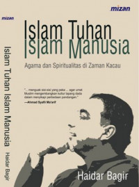 Image of Islam Tuhan islam manusia : Agama dan spiritualitas di zaman kacau