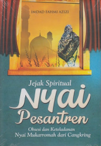Image of Jejak spiritual Nyai pesantren : Obsesi dan keteladanan Nyai Mukarromah dari Cangkring