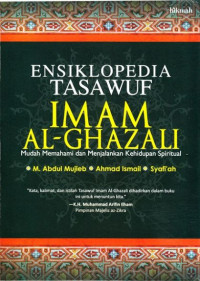 Image of Ensiklopedia tasawuf Imam Al-Ghazali : Mudah memahami dan menjalankan kehidupan spiritual