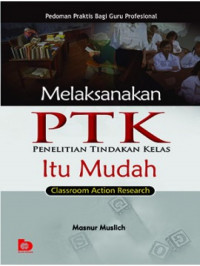 Image of Melaksanakan PTK itu Mudah : Classroom action research