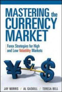 Image of Mastering the currency market : Forex strategies for high and low volatility markets