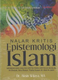 Image of Nalar kritis epistologi islam : Membincang dialog kritis para kritikus muslim : Al-Ghazali, Ibnu Rusyd, Thaha Husein, M. Abid Al-Jabiri