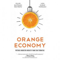 Image of Orange economy : Potensi kreatifitas yang tak terbatas