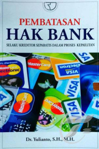Image of Pembatasan hak bank : Selaku kreditor separatis dalam proses kepailitan