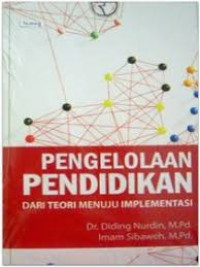 Image of Pengelolaan pendidikan : Dari teori menuju implementasi