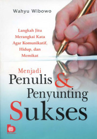 Image of Menjadi penulis dan penyunting sukses : Langkah jitu merangkai kata agar komunikatif, hidup, dan memikat