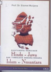 Image of Runtuhnya kerajaan Hindu-Jawa dan timbulnya negara-negara Islam di nusantara/ Slamet Muljana