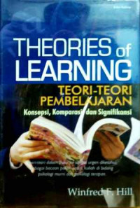 Image of Theories of learning = Teori-teori pembelajaran : Konsepsi, komparasi dan signifikansi