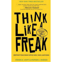 Image of Think like a freak : Berpikir tidak  biasa untuk hasil yang luar biasa
