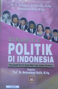 Image of Dinamika politik di Indonesia : Perjalanan politik sejak orde lama hingga reformasi