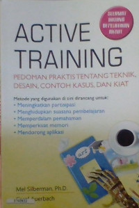 Image of Active Training : Pedoman Praktis Tentang Teknik, Desain, Cotoh Kasus, Dan Kiat