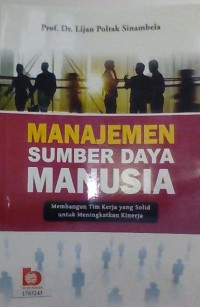 Image of Manajemen sumber daya manusia : Membangun tim kerja yang solid untuk meningkatkan kinerja