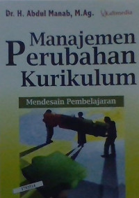 Image of Manajemen perubahan kurikulum : Mendesain pembelajaran