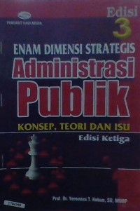 Image of Enam dimensi strategis administrasi publik : Konsep, teori dan isu
