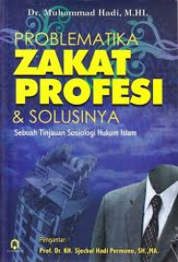 Image of Probematika zakat profesi dan solusinya : sebuah tinjauan sosiologi hukum islam