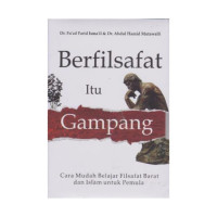 Image of Berfilsafat itu gampang : Cara mudah belajar filsafat Barat dan Islam untuk pemula