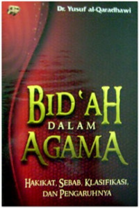 Image of Bid'ah dalam agama : Hakikat, sebab klasifikasi dan pengaruhnya