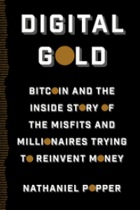 Image of Digital gold : bitcoin and the inside story of the misfits and millionaires trying to reinvent money