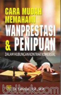 Image of Cara mudah memahami wanprestasi & penipuan : dalam hubungan kontrak komersial