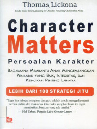 Image of Character matters = Persoalan karakter : Bagaimana membantu anak mengembangkan penilaian yang baik, integritas, dan kebajikan penting lainnya