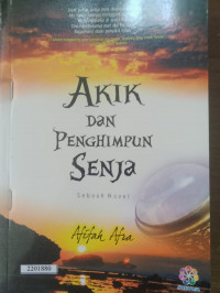 Image of Akik dan penghimpun senja : sebuah novel