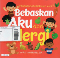 Image of Bebaskan Aku Dari Alergi, Panduan Ortu Kekinian Vol. 2