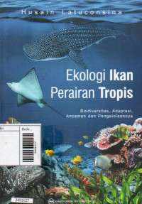 Image of Ekologi ikan perairan tropis biodiversitas adaptasi ancaman dan pengelolaannya