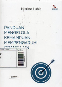 Image of Panduan mengelola kemampuan mempengaruhi orang lain