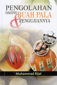 Image of Pengolahan daging buah pala & pengujiannya