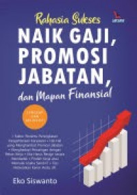 Image of Rahasia sukses naik gaji, promosi jabatan, dan mapan finansial