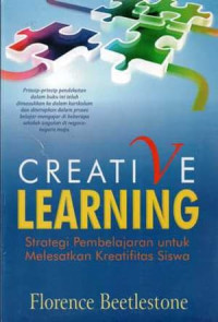 Image of Creative learning : Strategi pembelajaran untuk melesatkan kreatifitas siswa