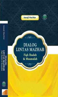Image of Dialog lintas mazhab : Fiqh ibadah & muamalah