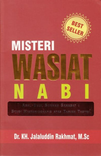 Image of Misteri wasiat nabi : Asal-usul sunnah sahabat : Studi historiografi atas tarikh tasryi'