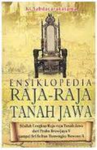 Image of Ensiklopedia raja-raja tanah Jawa : Silsilah lengkap raja-raja tamah Jawa dari Prabu Brawijaya V sampai Sri Sultan Hangku Buwono X