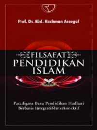 Image of Filsafat pendidikan islam : Paradigma baru pendidikan Hadhari berbasis integratif-interkonektif