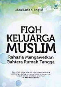 Image of Fiqh keluarga muslim: rahasia mengawetkan bahtera rumah tangga