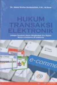 Image of Hukum transaksi  elektronik di Indonesia : Sebagai pedoman dalam menghadapi era digital bisnis e-commerce di Indonesia