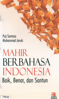 Image of Mahir berbahasa Indonesia  : Baik, benar dan santun