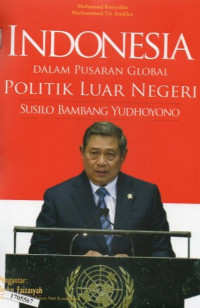 Image of Indonesia dalam pusaran global politik luar negeri Susilo Bambang Yudhoyono