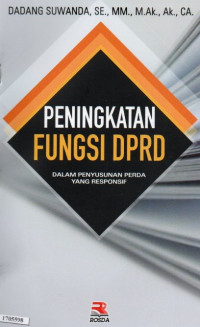 Image of Peningkatan fungsi DPRD : dalam penyusunan Perda yang responsif