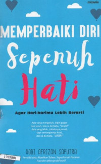 Image of Memperbaiki diri sepenuh hati : agar hari-hari mu lebih berarti
