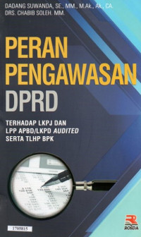 Image of Peran pengawasan DPRD : Terhadap LKPJ dan LPP APBD?LKPD audited serta TLHP BPK