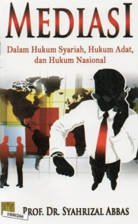 Image of Mediasi: Dalam perspektif hukum syari'ah, hukum adat, dan hukum nasional