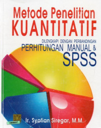 Image of Metode penelitian kuantitatif : dilengkapi dengan perbandingan perhitungan manual & SPSS