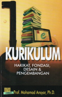 Image of Kurikulum : hakikat, fondasi, desain & pengembangan