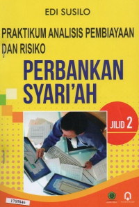 Image of Praktikum analisis pembiayaan dan risiko perbankan syari'ah jilid 2