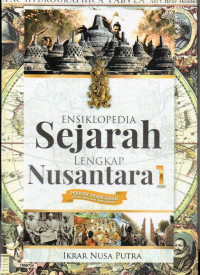 Image of Ensiklopedia sejarah lengkap nusantara 1 : periode prasejarah hingga kerajaan hindu-buddha